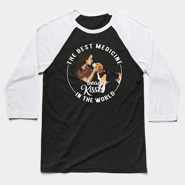 The Best Medicine In The World Is Beagle Kisses Baseball T-Shirt by TeeAbe